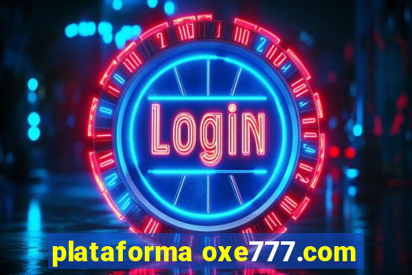 plataforma oxe777.com